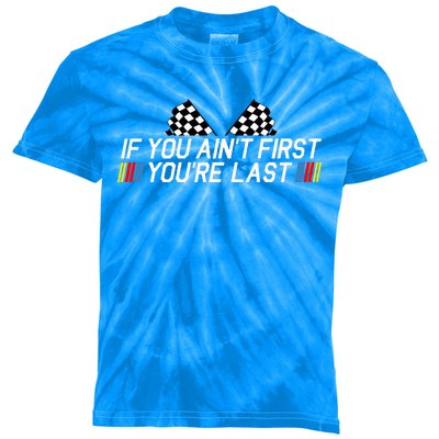 If You AinT First YouRe Last Funny Drag Racing Fathers Day Kids Tie-Dye T-Shirt