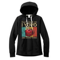 I Yoyo And I Know Things Funny Vintage Yoyo Women's Fleece Hoodie