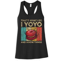 I Yoyo And I Know Things Funny Vintage Yoyo Women's Racerback Tank