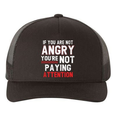 If You Are Not Angry You Are Not Paying Attention Yupoong Adult 5-Panel Trucker Hat