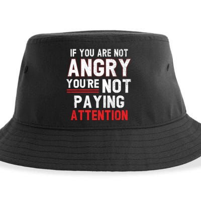 If You Are Not Angry You Are Not Paying Attention Sustainable Bucket Hat