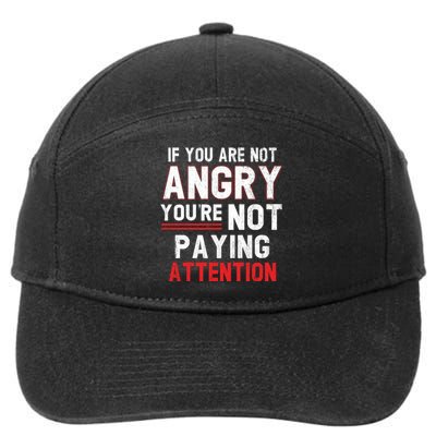 If You Are Not Angry You Are Not Paying Attention 7-Panel Snapback Hat