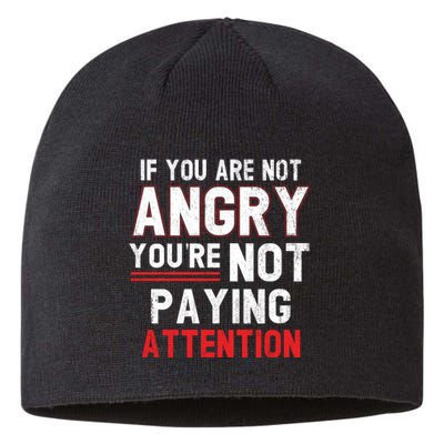 If You Are Not Angry You Are Not Paying Attention Sustainable Beanie