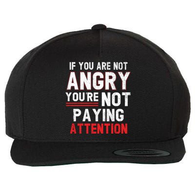 If You Are Not Angry You Are Not Paying Attention Wool Snapback Cap