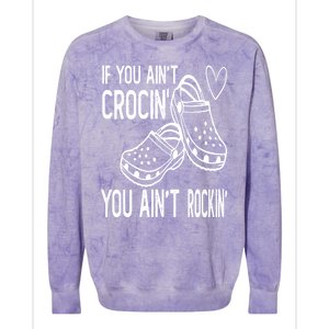 If You Aint Crocin You Aint Rockin Colorblast Crewneck Sweatshirt