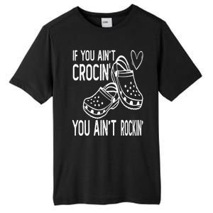 If You Aint Crocin You Aint Rockin Tall Fusion ChromaSoft Performance T-Shirt