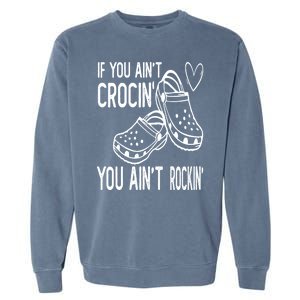 If You Aint Crocin You Aint Rockin Garment-Dyed Sweatshirt