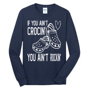 If You Aint Crocin You Aint Rockin Tall Long Sleeve T-Shirt