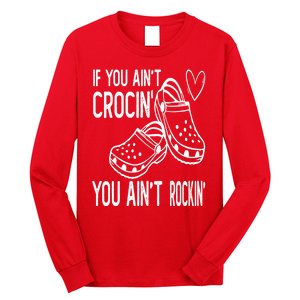 If You Aint Crocin You Aint Rockin Long Sleeve Shirt