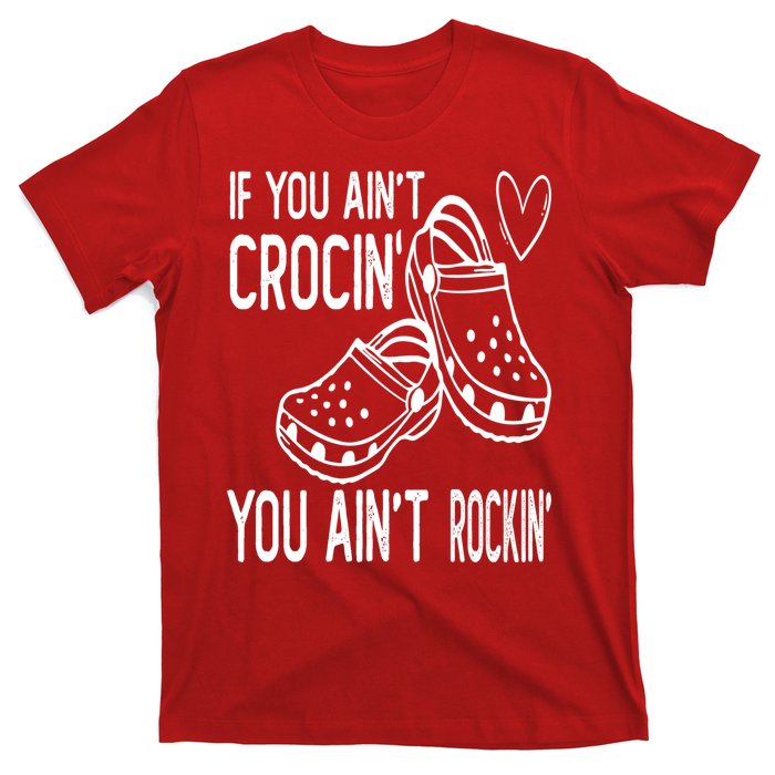 If You Aint Crocin You Aint Rockin T-Shirt