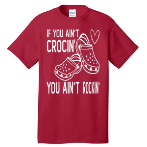 If You Aint Crocin You Aint Rockin Tall T-Shirt