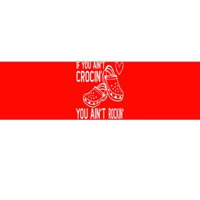 If You Aint Crocin You Aint Rockin Bumper Sticker