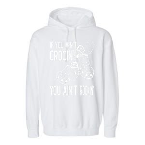 If You Aint Crocin You Aint Rockin Garment-Dyed Fleece Hoodie