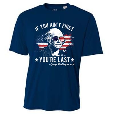 If You Ain't First You're Last Funny George Washington 4th Of July Cooling Performance Crew T-Shirt