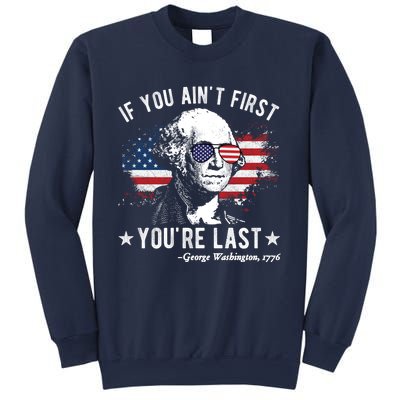 If You Ain't First You're Last Funny George Washington 4th Of July Sweatshirt