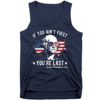 If You Ain't First You're Last Funny George Washington 4th Of July Tank Top