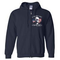 If You Ain't First You're Last Funny George Washington 4th Of July Full Zip Hoodie