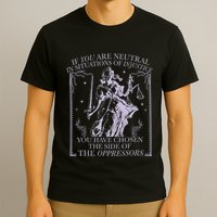 If You Are Neutral In Situations Of Injustice T-Shirt