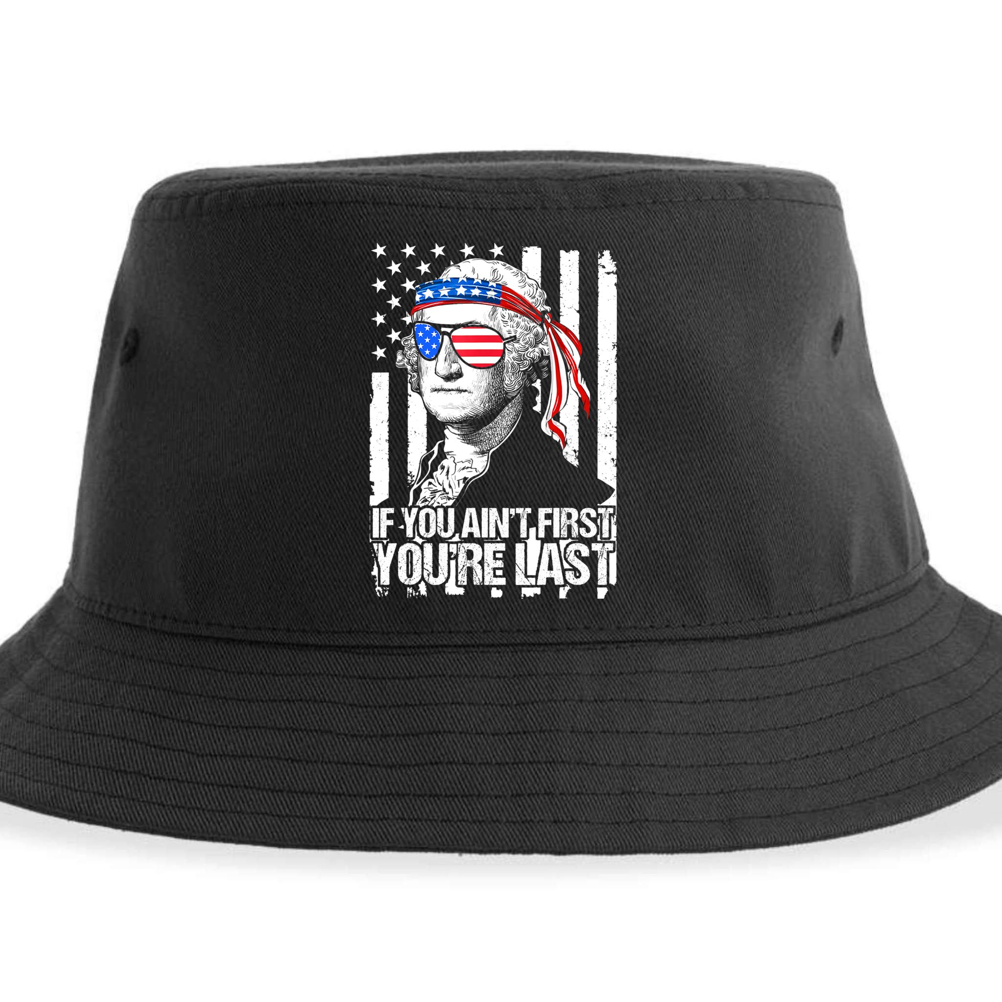 If You Ain't First You're Last George Washington Sunglasses Sustainable Bucket Hat