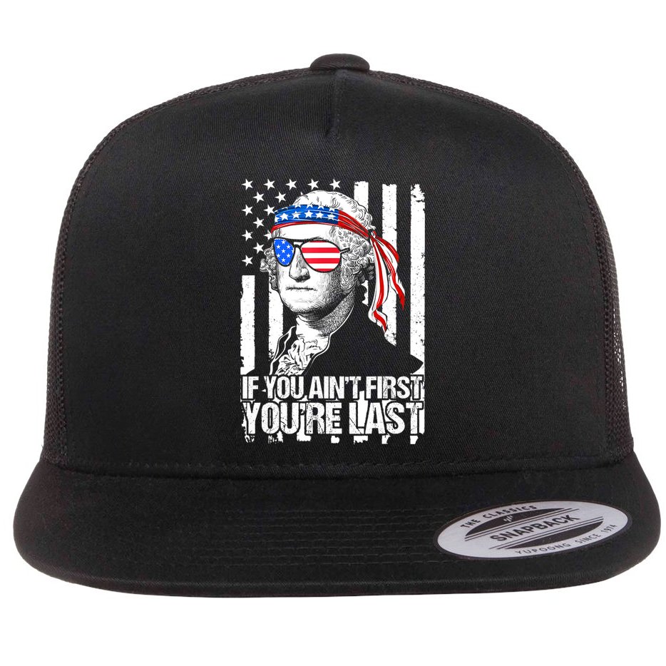 If You Ain't First You're Last George Washington Sunglasses Flat Bill Trucker Hat