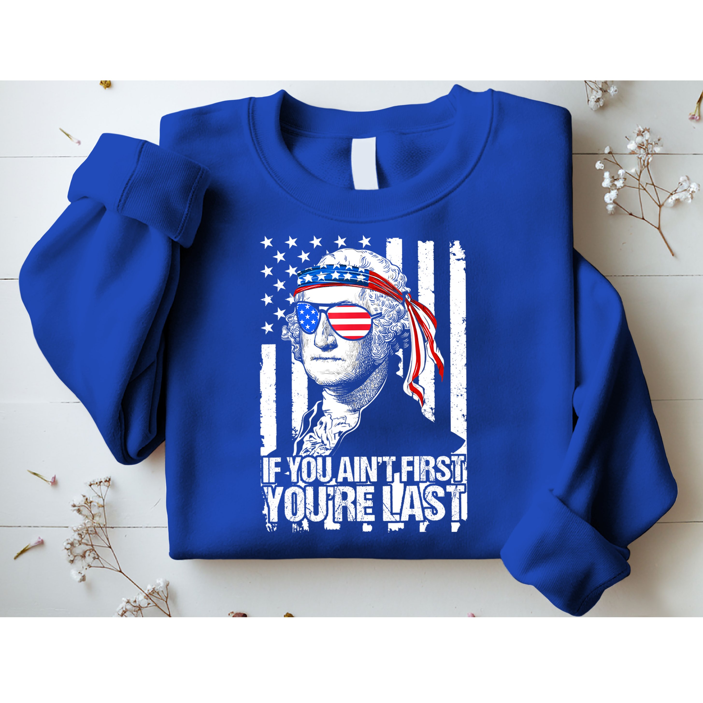 If You Ain't First You're Last George Washington Sunglasses Sweatshirt