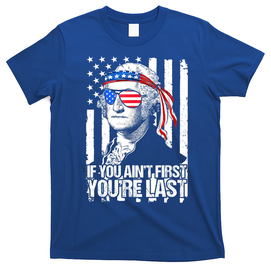 If You Ain't First You're Last George Washington Sunglasses T-Shirt