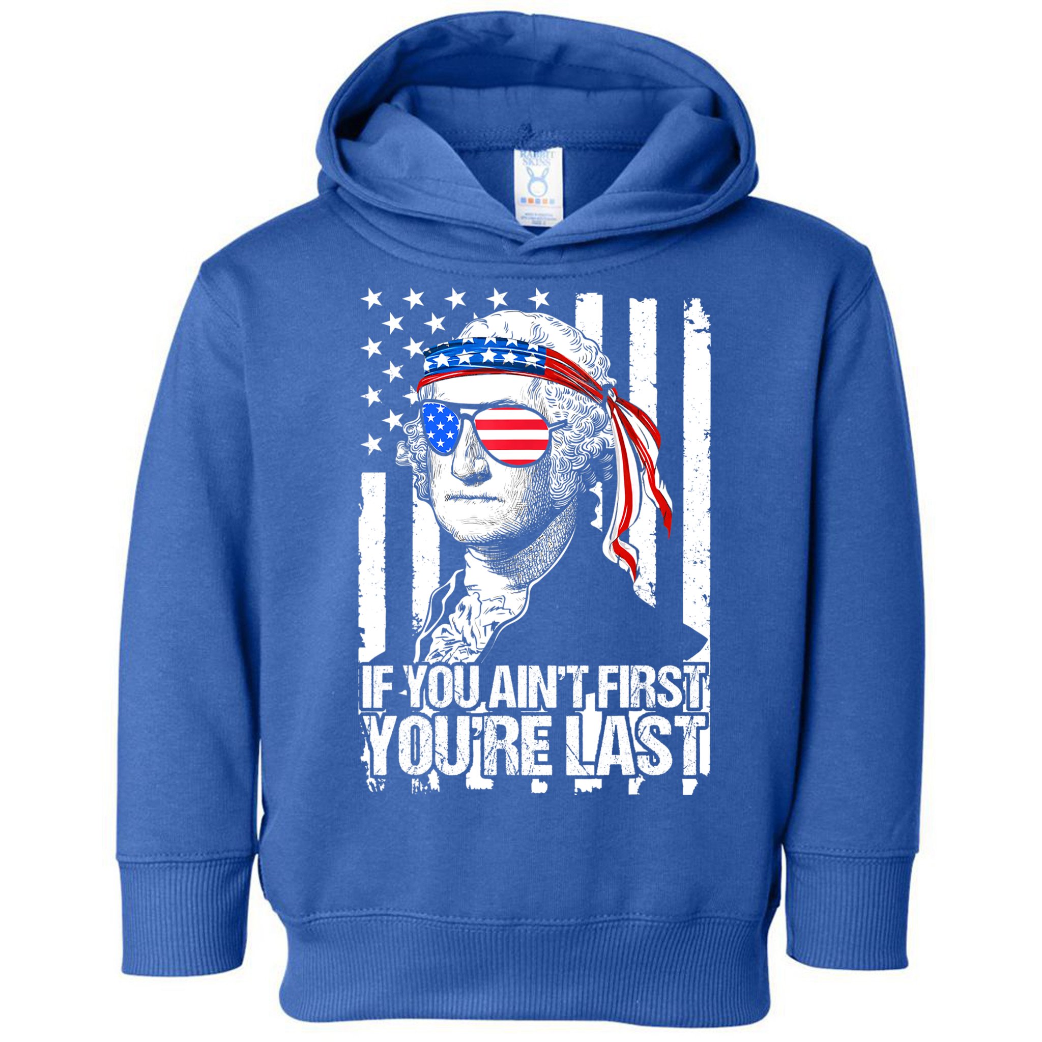 If You Ain't First You're Last George Washington Sunglasses Toddler Hoodie