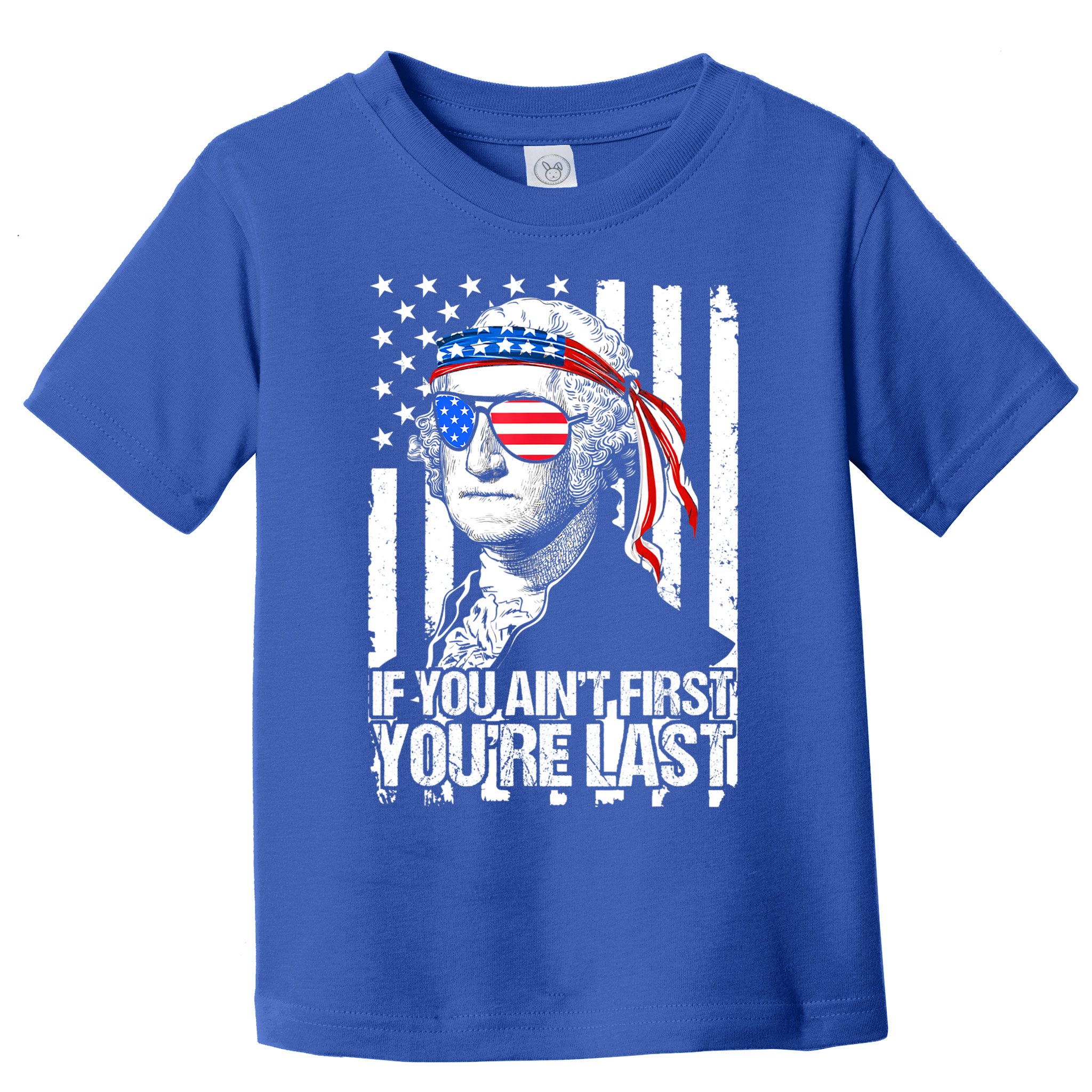 If You Ain't First You're Last George Washington Sunglasses Toddler T-Shirt