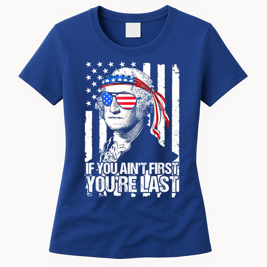If You Ain't First You're Last George Washington Sunglasses Womens T-Shirt