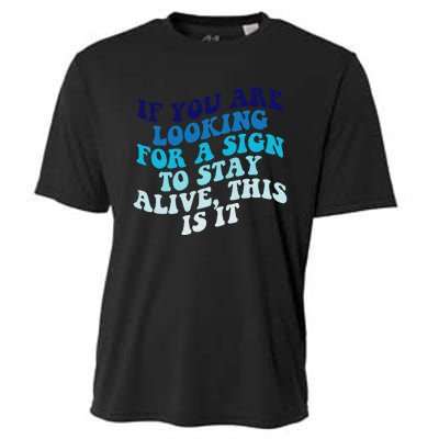 If You Are Looking For A Sign To Stay Alive Cooling Performance Crew T-Shirt