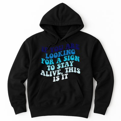 If You Are Looking For A Sign To Stay Alive Hoodie