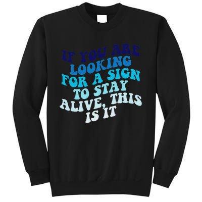 If You Are Looking For A Sign To Stay Alive Sweatshirt