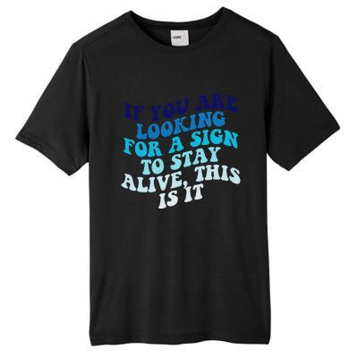 If You Are Looking For A Sign To Stay Alive Tall Fusion ChromaSoft Performance T-Shirt