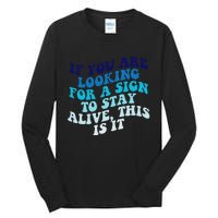 If You Are Looking For A Sign To Stay Alive Tall Long Sleeve T-Shirt