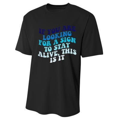 If You Are Looking For A Sign To Stay Alive Performance Sprint T-Shirt