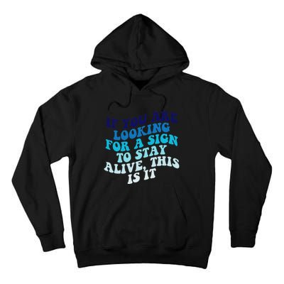 If You Are Looking For A Sign To Stay Alive Tall Hoodie