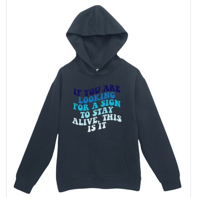 If You Are Looking For A Sign To Stay Alive Urban Pullover Hoodie