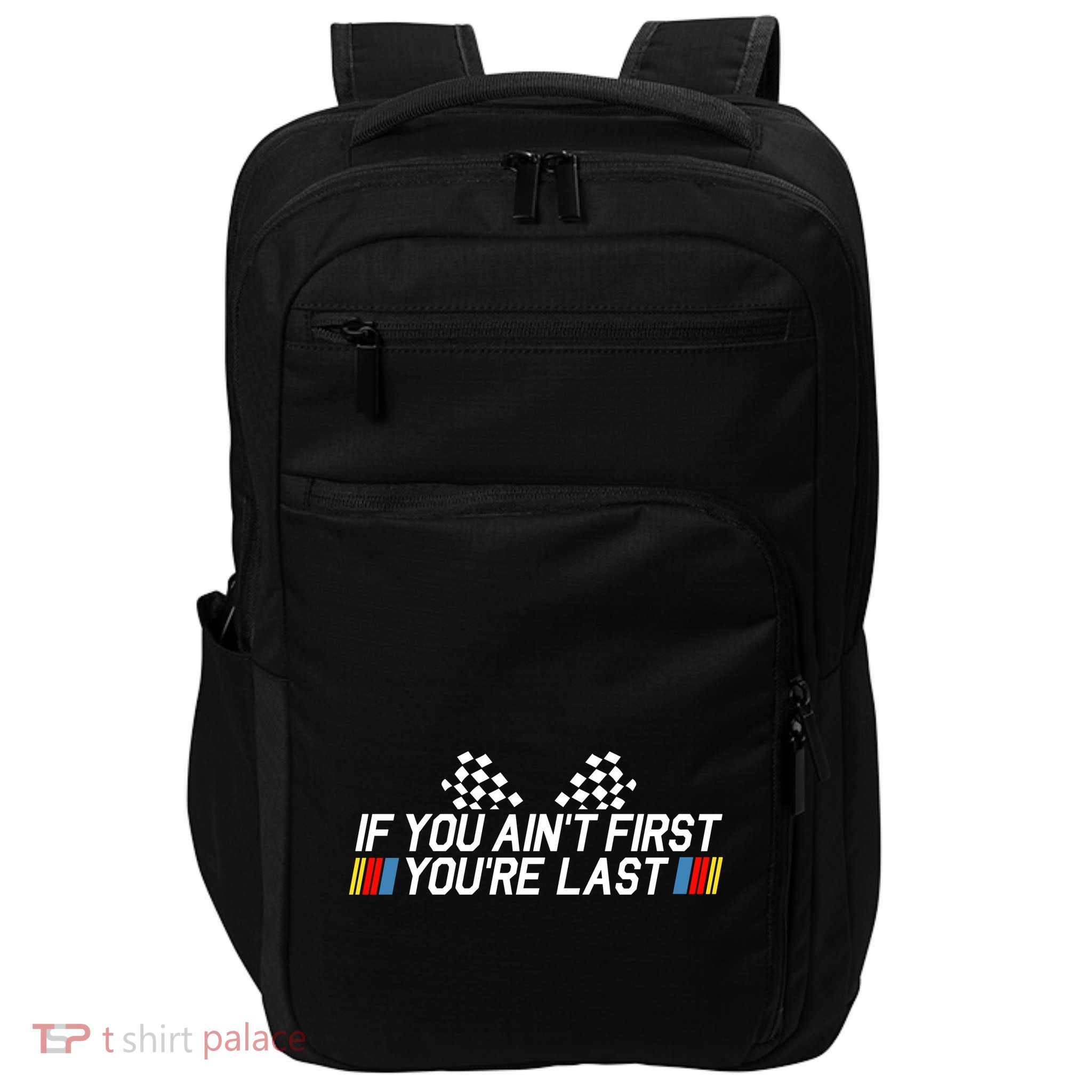 If You Aint First Youre Last Flat Bill Trucker Impact Tech Backpack