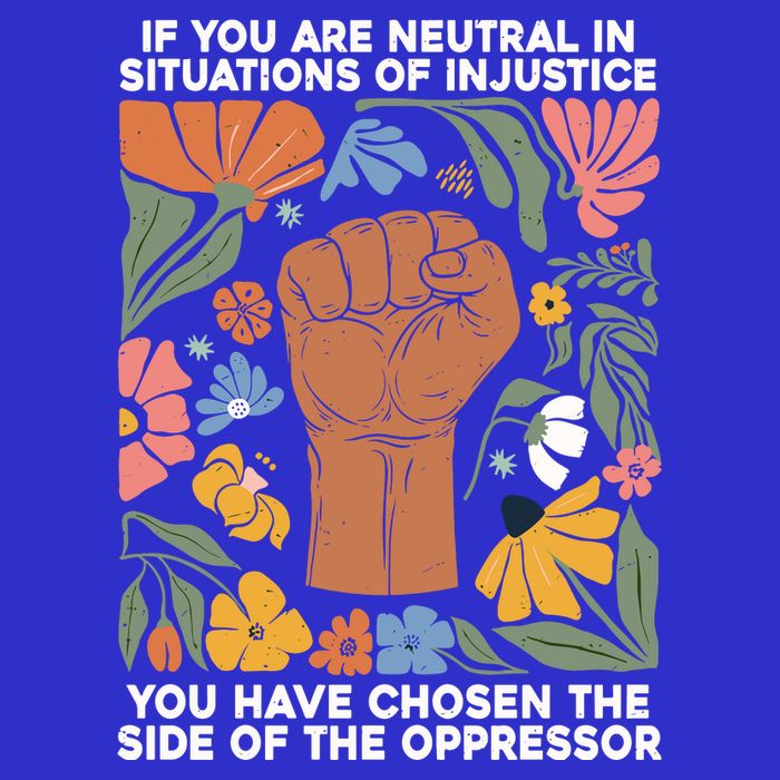 If You Are Neutral In Situations Of Injustice You Have Chosen The Side Of Oppres Tall T-Shirt