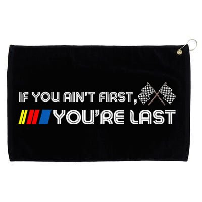 If You Ain't First You're Last  Gift Motor Racer Grommeted Golf Towel