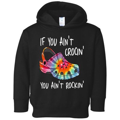 If You Aint Crocin You Aint Rockin Shoe Sayings Toddler Hoodie