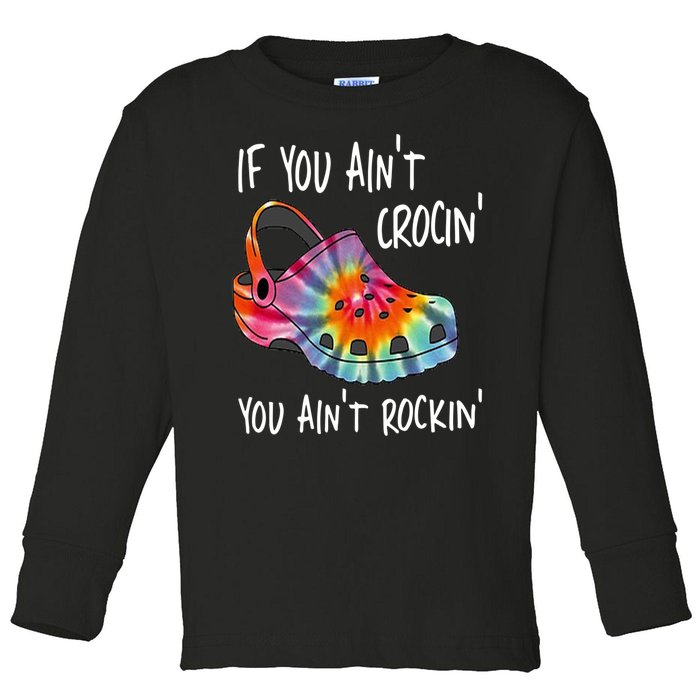 If You Aint Crocin You Aint Rockin Shoe Sayings Toddler Long Sleeve Shirt