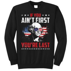 If You Aint First Youre Last Independence Day 4th Of July Sweatshirt