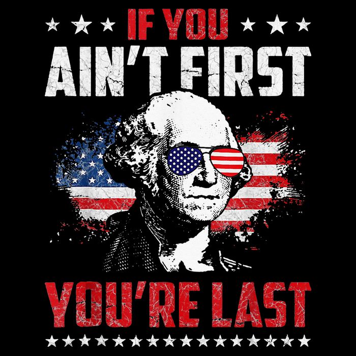 If You Aint First Youre Last Independence Day 4th Of July Button