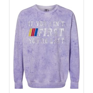 If You AinT First YouRe Last Funny Drag Racing Fathers Day Colorblast Crewneck Sweatshirt