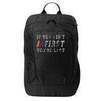 If You AinT First YouRe Last Funny Drag Racing Fathers Day City Backpack