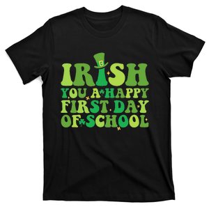 Irish You A Happy First Day Of School Green Clover Leaves T-Shirt