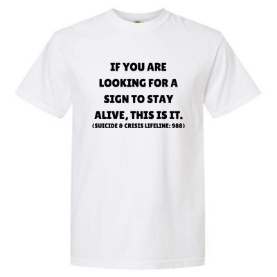 If You Are Looking For A Sign To Stay Alive This Is It Garment-Dyed Heavyweight T-Shirt