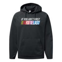 If You AinT First YouRe Last Formula Racing Performance Fleece Hoodie