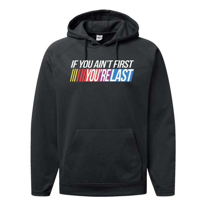 If You AinT First YouRe Last Formula Racing Performance Fleece Hoodie